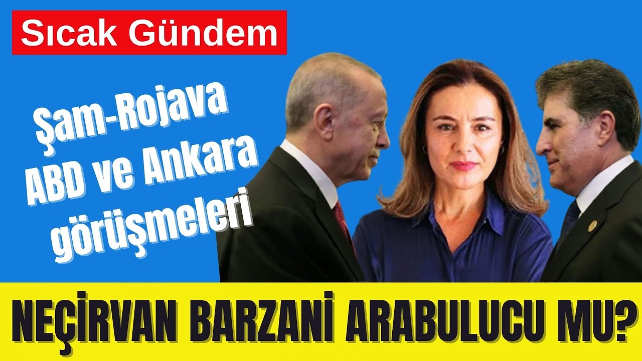 ABD, Şam, Rojava ve Ankara Görüşmeleri Barzani Arabulucu mu?