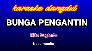 Download lagu BUNGA PENGANTIN-Rita Sugiarto || Karaoke mp3