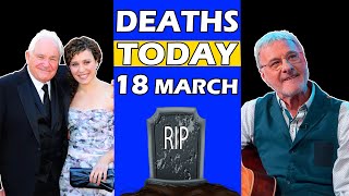 Who Died Today 18th March 2024 - Actors Died Today - Deaths Today