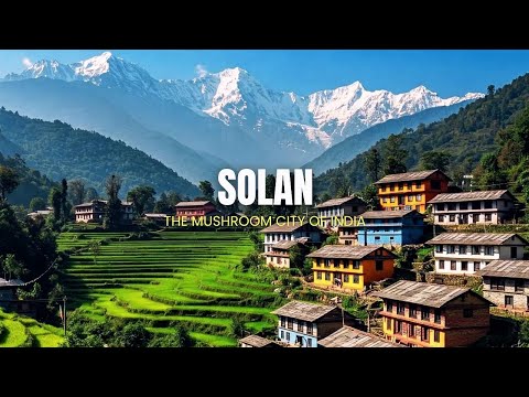 Solan - The Mushroom City Of India | Himachal Pradesh Tourist Places  | Solan Best Places To Visit