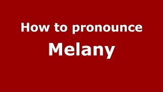 How to pronounce Melany
