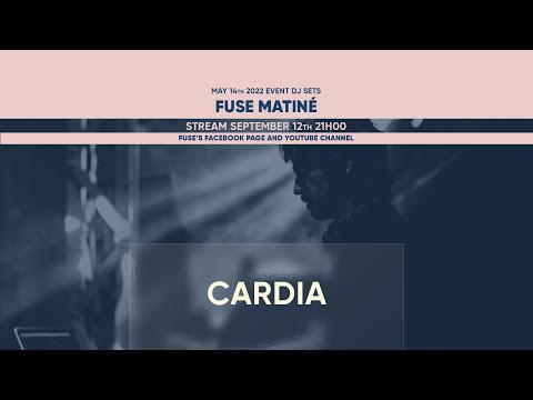 Cardia - Live @ Fuse Matiné 14.05.22