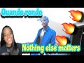 QUANDO RONDO NOTHING ELSE MATTERS (REACTION)🔥🔥🔥