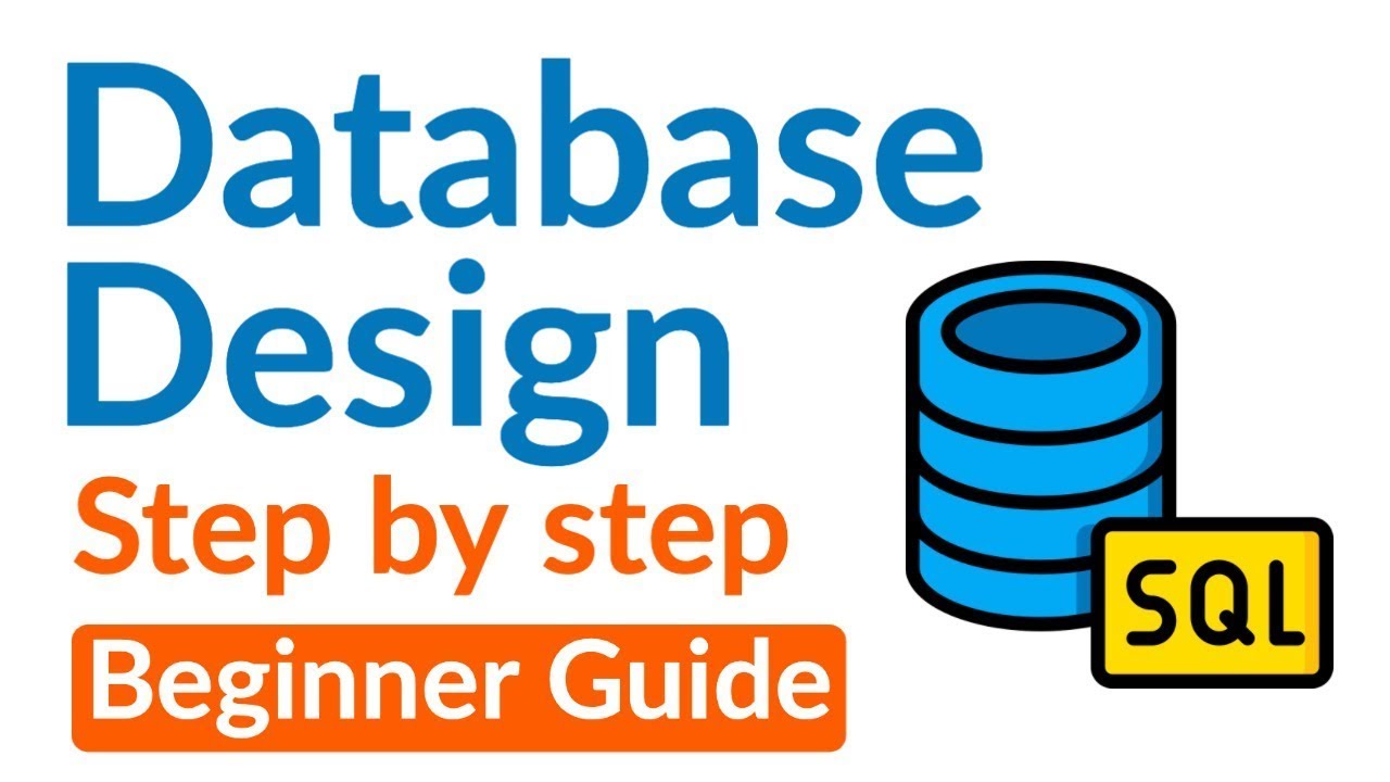 Database Design Step-By-Step Tutorial for Beginners