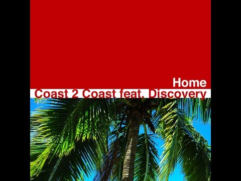 Coast 2 Coast Feat. Discovery - Home (5am Remix)