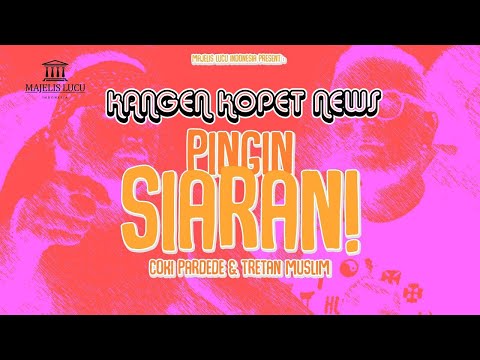 Pingin Siaran - Season 02 KANGEN KOPET NEWS (REUPLOAD) #pinginsiaran #tretanmuslim #cokipardede