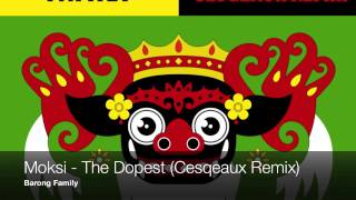 Moksi - The Dopest (Cesqeaux Remix) video