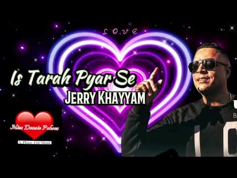 Is Tarah Pyar Se  - Jerry Khayyam