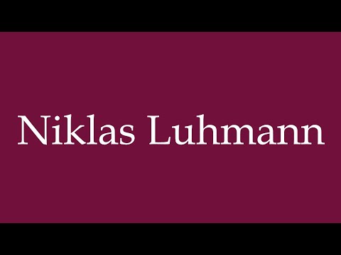 How to Pronounce ''Niklas Luhmann'' Correctly in German