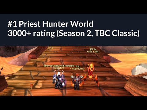 #1 Priest / Hunter World (3000+ rating, season 2, WoW TBC Classic Arena PvP)