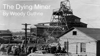 Dying Miner Song By Woody Guthrie