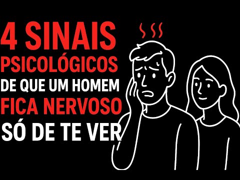 4 Sinais Psicológicos de Que Um Homem Fica Nervoso Só de Te Ver
