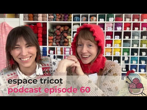 Espace Tricot Knitting Podcast Episode 60