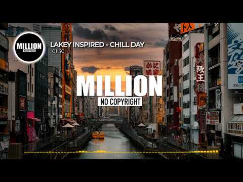 LAKEY INSPIRED - Chill Day [MNCM] [Free No Copyright Music]