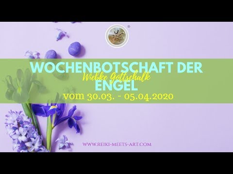 Wochenbotschaft der Engel vom 30.03. - 05.04.2020 ✨incl. Chakrenausgleich