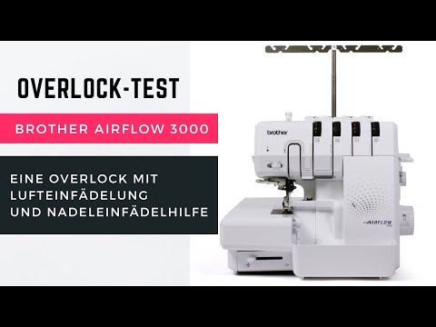 Brother Airflow 3000 im Test - Overlock mit Lufteinfädelung - welche Funktionen hat sie noch?