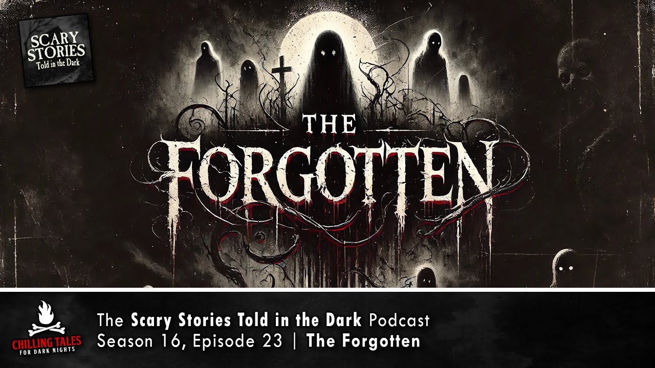 "The Forgotten" S16E23 💀 Scary Stories Told in the Dark (Horror Podcast)