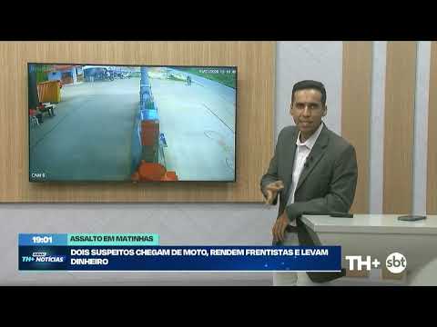 Criminosos roubam posto de gasolina em Matinhas - TH+ Notícias - 20 07 26
