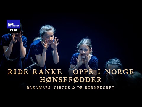 Ride ranke - Oppe i Norge - Hønsefødder // Dreamers’ Circus & DR Børnekoret