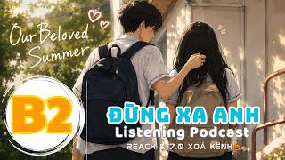 🎧 Luyện Nghe Tiếng Anh Level B2 - ĐỪNG XA ANH -  | Listening English Podcast |🎯