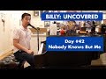 BILLY: UNCOVERED - Nobody Knows But Me (#42 of 70)