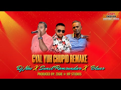 Dj Nav X Sunil Ramsundar X Blues - Chachundar {Gyal Yuh Chupid Remake} (2023 Chutney Soca)