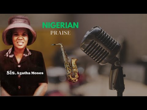 Nigerian Praise – Agatha Moses | Naija Gospel Praise & Worship Songs (Full Album)