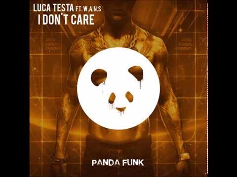 Luca Testa - I Don't Care (Feat W.A.N.S)