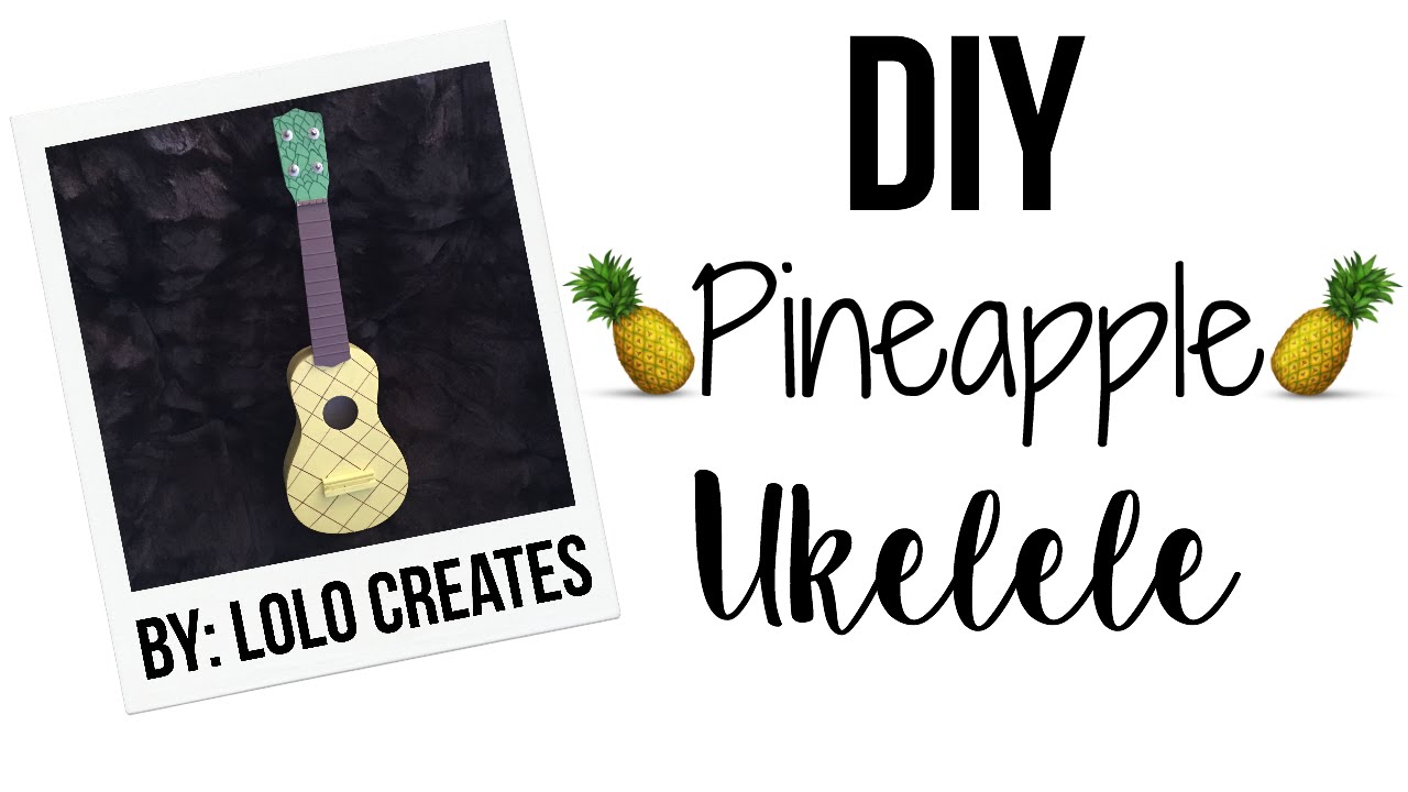 DIY Pineapple Ukulele: DIY Room Decor Project