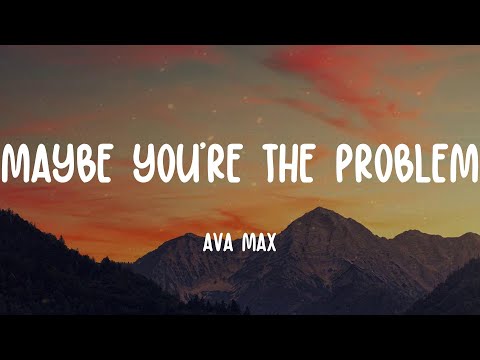 Ava Max - Maybe You&rsquo;re The Problem (Lyrics)