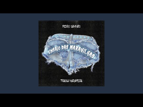 PEDRO SAMPAIO, Thaysa Maravilha - ENSAIO DAS MARAVILHAS (Sped Up)