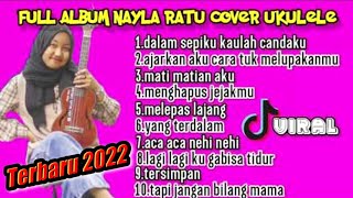Download lagu FULL ALBUM NAYLA RATU COVER UKULELE TERBARU 2022 || ALFA MUSIK  || VIRAL TIKTOK!! mp3
