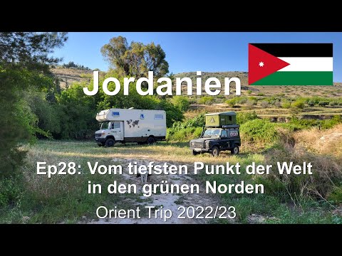 Ep28: Vom tiefsten Punkt der Welt in den grünen Norden / Jordanien / Orient Trip 22/23