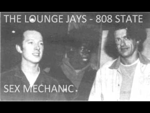 THE LOUNGE JAYS / 808 STATE / A GUY CALLED GERALD - SEX MECHANIC