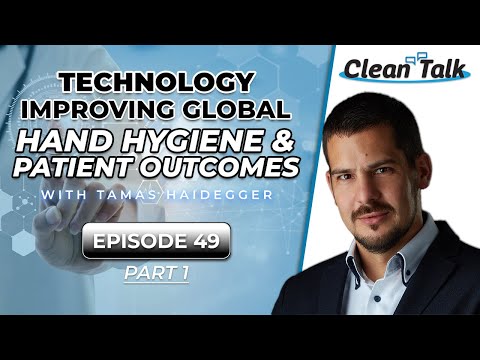 EP 49 | Part 1 | Technology Improving Global Hand Hygiene & Patient Outcomes w/ Tamás Haidegger