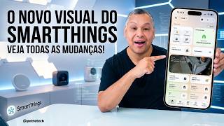 O Novo Visual do App SmartThings (E Ficou Incrível!)