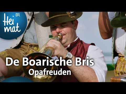 De Boarische Bris: Opafreuden | Zsammg'spuit | BR Heimat - die beste Volksmusik