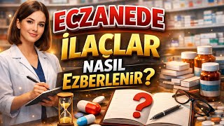 Eczanede İlaçlar Nasıl Ezberlenir? (Hızlı ve Kalıcı Yöntem)