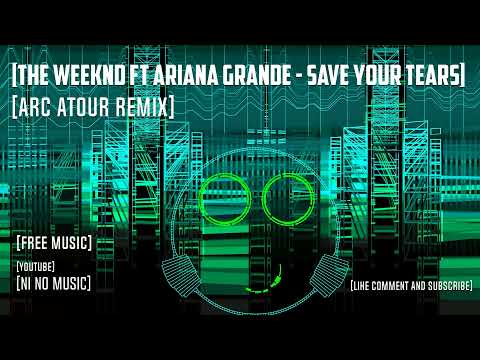 The Weeknd & Ariana Grande - Save Your tears ( Arc Atour Remix ) 💗🔥🔥🔥 (Free Music)