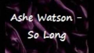 Ashe Watson - So Long