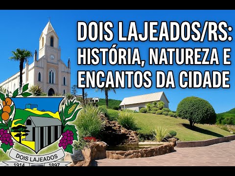 Dois Lajeados\RS: História, Natureza e Encantos da Cidade.