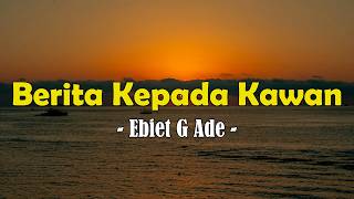 Download lagu Ebiet G Ade - Berita Kepada Kawan (Lirik Video) mp3