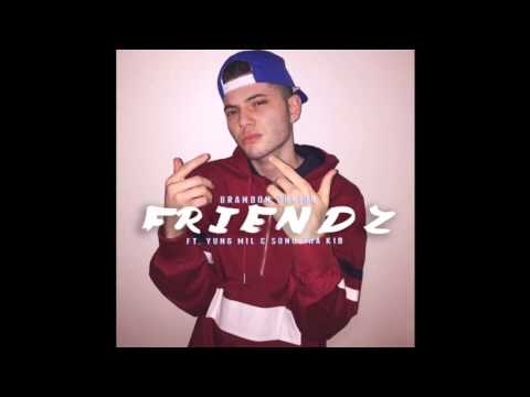 Brandon Pulido Friendz feat Yung Mil  Sonu Tha Kid