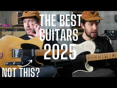 The Best Guitars of 2025 - And My Most Controversial Guitar...Sorry Fender, You're Not On the List