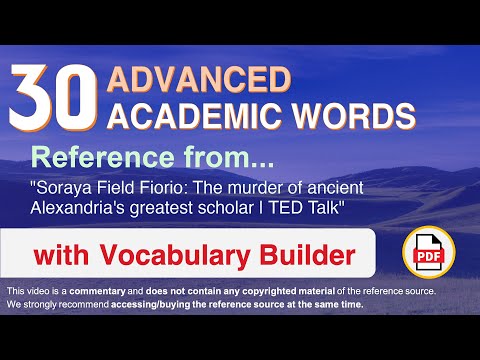 30 Advanced Academic Words Ref from "The murder of ancient Alexandria's greatest scholar | TED Talk"