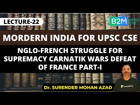 L22: Anglo-French Struggle For Supremacy Part-I | History for UPSC |  UPSC CSE 2021 | SM Azad Sir