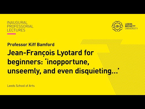 Professor Kiff Bamford: Jean-François Lyotard for beginners