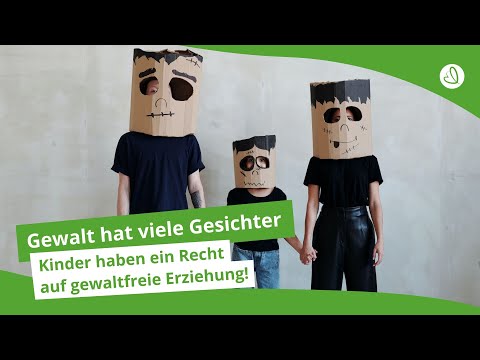 Gewalt hat viele Gesichter! Kinder haben ein Recht auf gewaltfreie Erziehung!