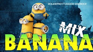 Download lagu DJ BANANA MIX || ROLANDYNO FT DODDIE SERONOCK mp3