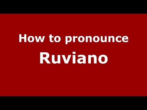 How to pronounce Ruviano (Italian/Italy) - PronounceNames.com